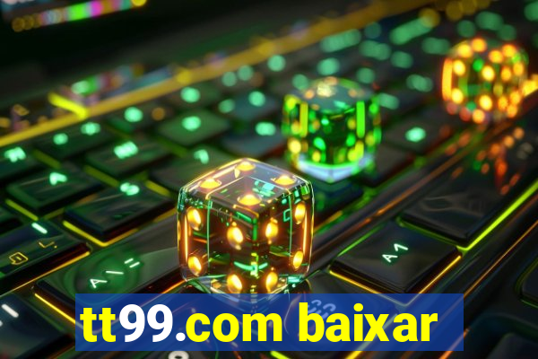 tt99.com baixar